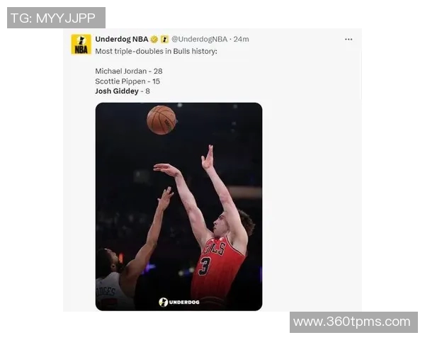 吉迪开季前11场达成200分100篮板100助攻创公牛队史